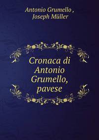 Cronaca di Antonio Grumello, pavese