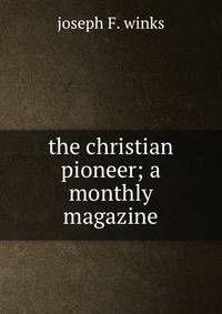 the christian pioneer; a monthly magazine