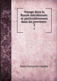 Voyage dans la Russie mridionale: et particulirement dans les provinces .. 2