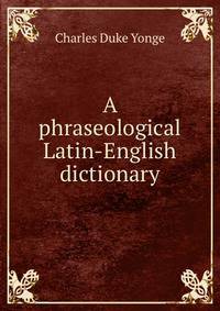 A phraseological Latin-English dictionary
