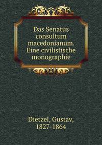 Das Senatus consultum macedonianum. Eine civilistische monographie