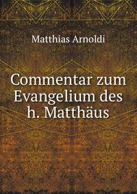 Commentar zum Evangelium des h. Matthaus