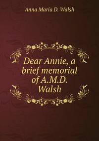 Dear Annie, a brief memorial of A.M.D. Walsh