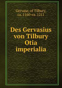Des Gervasius von Tilbury Otia imperialia