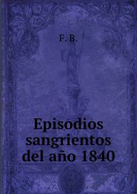 Episodios sangrientos del ano 1840