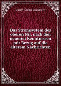 Das Stromsystem des oberen Nil, nach den neueren Kenntnissen mit Bezug auf die alterem Nachrichten