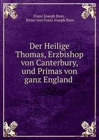 Der Heilige Thomas, Erzbishop von Canterbury, und Primas von ganz England .