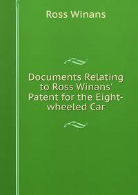Documents Relating to Ross Winans' Patent for the Eight-wheeled Car