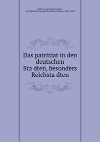 Das patriziat in den deutschen Sta?dten, besonders Reichsta?dten