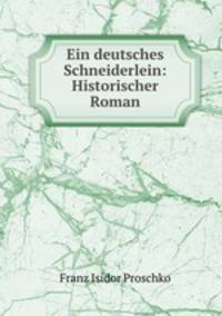 Ein deutsches Schneiderlein: Historischer Roman.