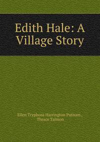 Edith Hale: A Village Story