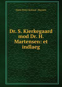 Dr. S. Kierkegaard mod Dr. H. Martensen: et indlaeg