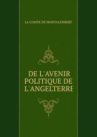 DE L'AVENIR POLITIQUE DE L'ANGELTERRE