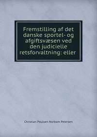 Fremstilling af det danske sportel- og afgiftsv?sen ved den judicielle retsforvaltning: eller .