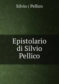 Epistolario di Silvio Pellico