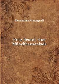 Fritz Beutel, eine Munchhauseniade