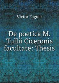 De poetica M. Tullii Ciceronis facultate: Thesis