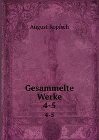 Gesammelte Werke. 4-5