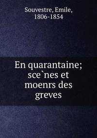 En quarantaine; sce?nes et moenrs des greves