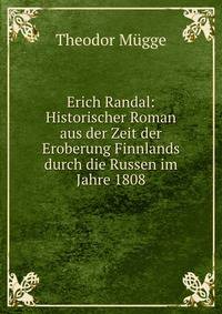 Erich Randal: Historischer Roman aus der Zeit der Eroberung Finnlands durch die Russen im Jahre 1808