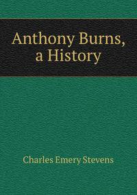 Anthony Burns, a History