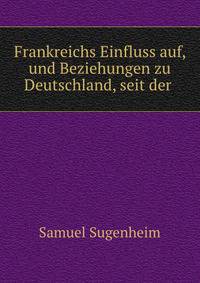 Frankreichs Einfluss auf, und Beziehungen zu Deutschland, seit der .
