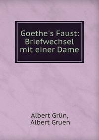 Goethe's Faust: Briefwechsel mit einer Dame