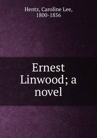 Ernest Linwood; a novel