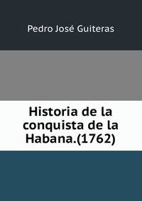 Historia de la conquista de la Habana.(1762)