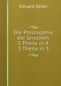 Die Philosophie der Griechen. 3 Theile in 4. 3 Theile in 5.