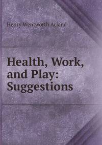 Health, Work, and Play: Suggestions
