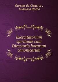 Exercitatorium spirituale cum Directorio horarum canonicarum