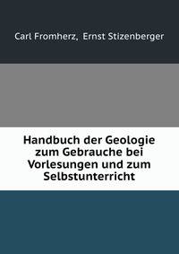 Handbuch der Geologie zum Gebrauche bei Vorlesungen und zum Selbstunterricht