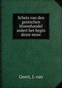 Schets van den gentschen bloemhandel sedert het begin dezer eeuw