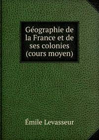 Geographie de la France et de ses colonies (cours moyen)