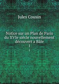 Notice sur un Plan de Paris du XVIe siecle nouvellement decouvert a Bale