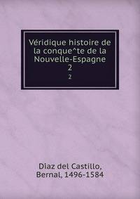 Veridique histoire de la conquete de la Nouvelle-Espagne. 2