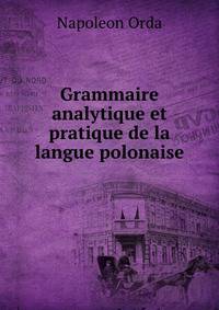 Grammaire analytique et pratique de la langue polonaise