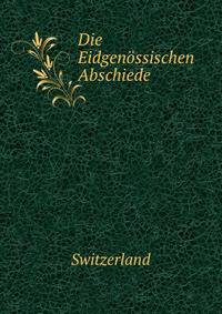 Die Eidgenossischen Abschiede