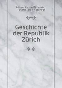Geschichte der Republik Zurich