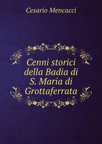 Cenni storici della Badia di S. Maria di Grottaferrata
