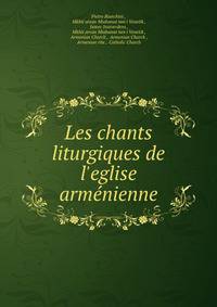 Les chants liturgiques de l'eglise arm?nienne