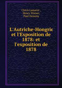 L'Autriche-Hongrie et l'Exposition de 1878: et l'exposition de 1878