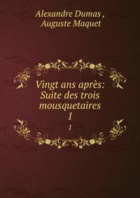 Vingt ans aprs: Suite des trois mousquetaires.. 1