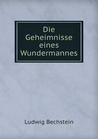 Die Geheimnisse eines Wundermannes