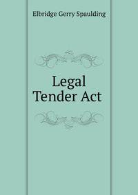 Legal Tender Act .