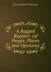 A Ragged Register: (of People, Places and Opinions)