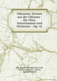 Odysseus: Scenen aus der Odyssee : fur Chor, Solostimmen und Orchester : Op. 41