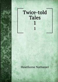 Twice-told Tales. 1