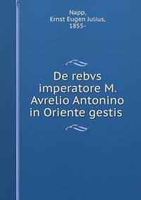 De rebvs imperatore M. Avrelio Antonino in Oriente gestis